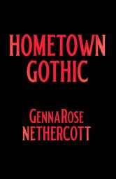 Icon image Hometown Gothic: A Novel