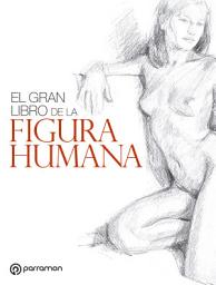 Icon image El gran libro de la figura humana: Edición 2