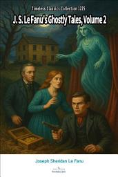 Icon image J. S. Le Fanu's Ghostly Tales, Volume 2