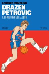 Icon image Dražen Petrović: Il primo uomo sulla Luna