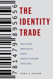 Icon image The Identity Trade: Selling Privacy and Reputation Online