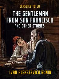 Icon image The Gentleman from San Francisco, and Other Stories: Restored Classics to Go Edition