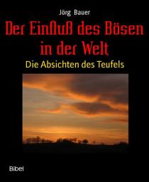 Icon image Der Einfluß des Bösen in der Welt: Die Absichten des Teufels