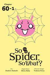 Icon image So I'm a Spider, So What?, Chapter 60.1