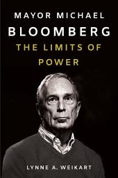 Icon image Mayor Michael Bloomberg: The Limits of Power