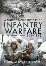 Icon image Infantry Warfare, 1939–1945: A Photographic History