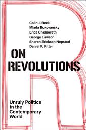 Icon image On Revolutions: Unruly Politics in the Contemporary World