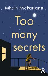 Icon image Too Many Secrets: La nouvelle romance contemporaine de Mhairi McFarlane