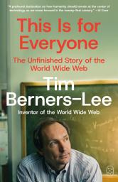 Icon image This Is for Everyone: The Unfinished Story of the World Wide Web