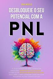 Icon image Desbloqueie o seu potencial com a PNL: O guia definitivo para gerenciar emoções, aumentar a autoestima e estabelecer relacionamentos eficazes. Descubra como otimizar cada dia com pequenas ações significativas