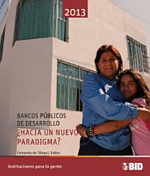 Icon image Bancos públicos de desarrollo: ¿Hacia un nuevo paradigma?