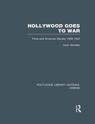 Icon image Hollywood Goes to War: Films and American Society, 1939-1952