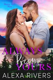 Icon image Always Been Yours: A Best Friends to Lovers Single Dad Romantic Suspense