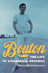 Icon image Bouton: The Life of a Baseball Original