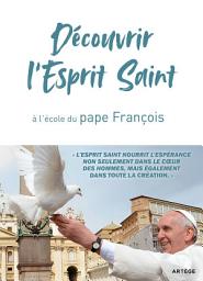 Icon image Découvrir l'Esprit Saint, à l'école du pape François