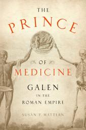 Icon image The Prince of Medicine: Galen in the Roman Empire
