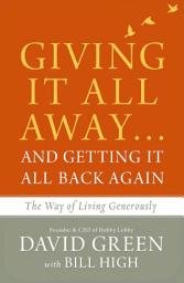 Icon image Giving It All Away...and Getting It All Back Again: The Way of Living Generously