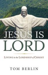 Icon image Jesus Is Lord: Living in the Lordship of Christ