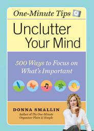 Icon image Unclutter Your Mind: 500 Ways to Focus on What's Important