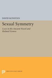 Icon image Sexual Symmetry: Love in the Ancient Novel and Related Genres