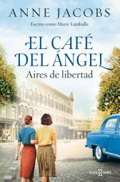 Icon image El Café del Ángel. Aires de libertad (Café del Ángel 4)