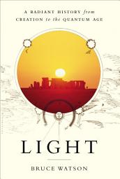 Icon image Light: A Radiant History from Creation to the Quantum Age