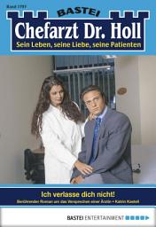 Icon image Chefarzt Dr. Holl 1797: Ich verlasse dich nicht!