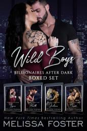 Icon image Wild Boys After Dark Boxed Set (Wild Billionaires After Dark) Love in Bloom Steamy Contemporary Romance