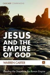 Icon image Jesus and the Empire of God: Reading the Gospels in the Roman Empire