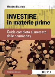 Icon image Investire in materie prime: Guida completa al mercato delle commodity