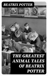 Icon image The Greatest Animal Tales of Beatrix Potter