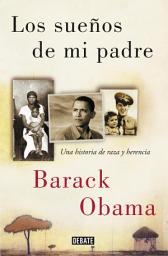 Icon image Los sueños de mi padre: Una historia de raza y herencia