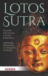 Icon image Lotos-Sutra: Das große Erleuchtungsbuch des Buddhismus. Vollständige Übersetzung von Margareta von Borsig