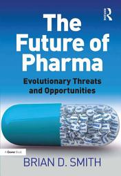 Icon image The Future of Pharma: Evolutionary Threats and Opportunities