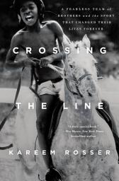 Icon image Crossing the Line: A Fearless Team of Brothers and the Sport That Changed Their Lives Forever