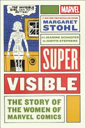 Icon image Super Visible: The Story of the Women of Marvel Comics