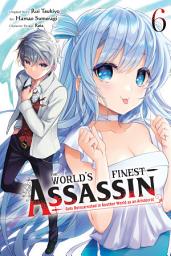 Icon image The World's Finest Assassin Gets Reincarnated in Another World as an Aristocrat (manga)