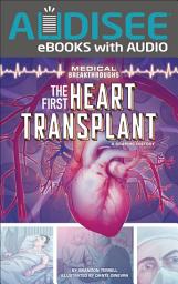 Icon image The First Heart Transplant: A Graphic History