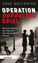 Icon image Operation Doppeltes Spiel: Wie zwei Agenten den Sieg über Nazi-Deutschland retteten