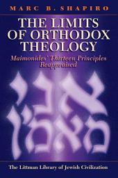 Icon image The Limits of Orthodox Theology: Maimonides' Thirteen Principles Reappraised