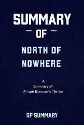 Icon image Summary of North of Nowhere by Allison Brennan