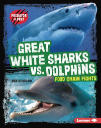 Icon image Great White Sharks vs. Dolphins: Food Chain Fights