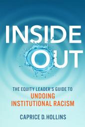 Icon image Inside Out: The Equity Leader’s Guide to Undoing Institutional Racism