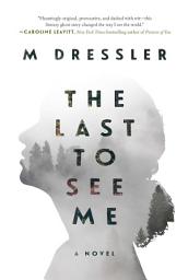 Icon image The Last to See Me: The Last Ghost Series, Book One
