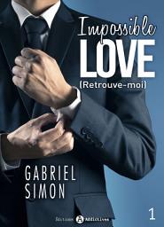 Icon image Impossible Love – Retrouve-moi 1