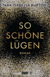 Icon image So schöne Lügen: Roman