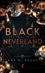 Icon image Black Neverland - Das Ende in uns: Band 5 der Dark Reverse Harem, Forbidden Love Black-Reihe im Morata-Universe