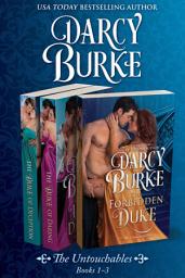 Icon image The Untouchables Books 1-3: The Forbidden Duke, The Duke of Daring, The Duke of Deception