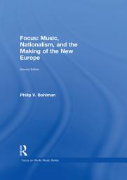 Icon image Focus: Music, Nationalism, and the Making of the New Europe: Edition 2