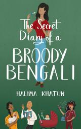 Icon image The Secret Diary of a Broody Bengali: Closed-door romcom, perfect for women's book clubs and fans of own voice stories